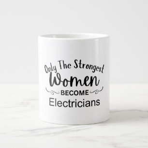 Only The Strongest Women Become Electricians Large Coffee Mug