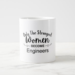 Only The Strongest Women Become Engineers Large Coffee Mug