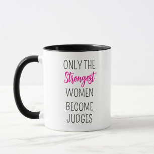 only the strongest women become judges, Judge Gift Mug