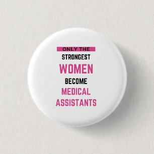 Only The Strongest Women Become Medical Assistant2 3 Cm Round Badge