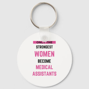 Only The Strongest Women Become Medical Assistant2 Key Ring