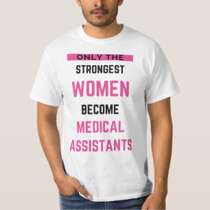 Only The Strongest Women Become Medical Assistant2 T-Shirt