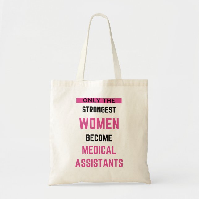 Only The Strongest Women Become Medical Assistant2 Tote Bag (Front)