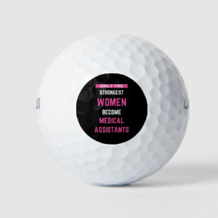 Only The Strongest Women Become Medical Assistants Golf Balls