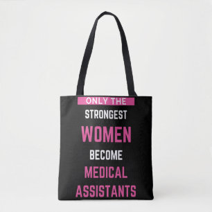 Only The Strongest Women Become Medical Assistants Tote Bag