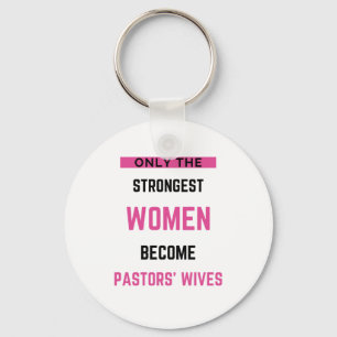 Only The Strongest Women Become Pastors' Wives bl Key Ring
