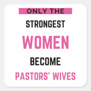 Only The Strongest Women Become Pastors' Wives bl Square Sticker