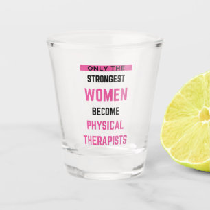 Only The Strongest Women Become Physical 2 Shot Glass
