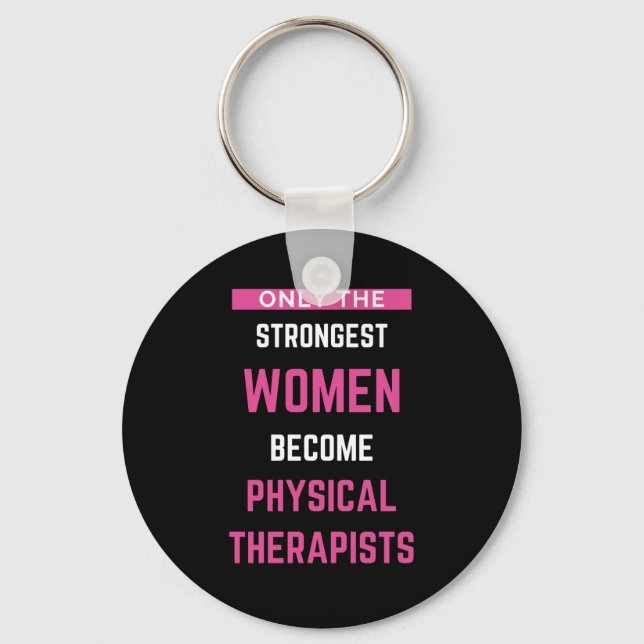 Only The Strongest Women Become Physical Key Ring (Front)