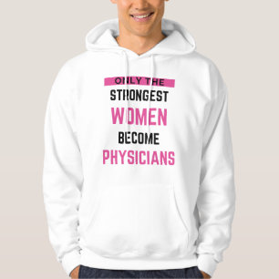 Only The Strongest Women Become Physicians 2 Hoodie