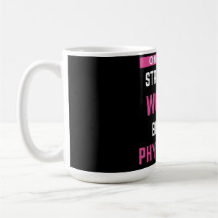 Only The Strongest Women Become Physicians Coffee Mug