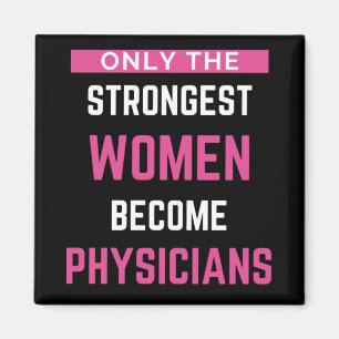 Only The Strongest Women Become Physicians Magnet
