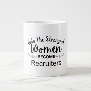 Only The Strongest Women Become Recruiters Large Coffee Mug