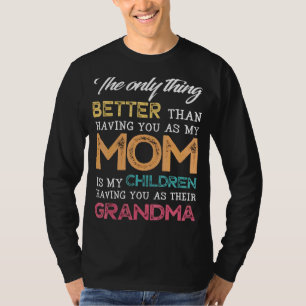 Only Thing Better Than Having You As My Mum Nh T-Shirt