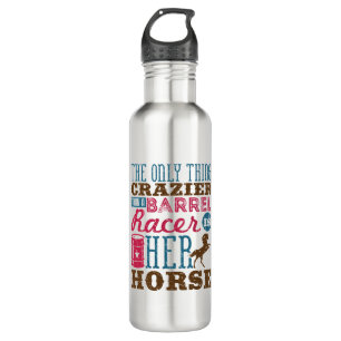 Only Thing Crazier Than Barrel Racer Is Her Horse 710 Ml Water Bottle