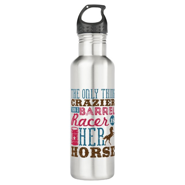 Only Thing Crazier Than Barrel Racer Is Her Horse 710 Ml Water Bottle (Front)
