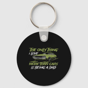 Only Thing I Love More Than Cars Is Being A Dad Fu Key Ring