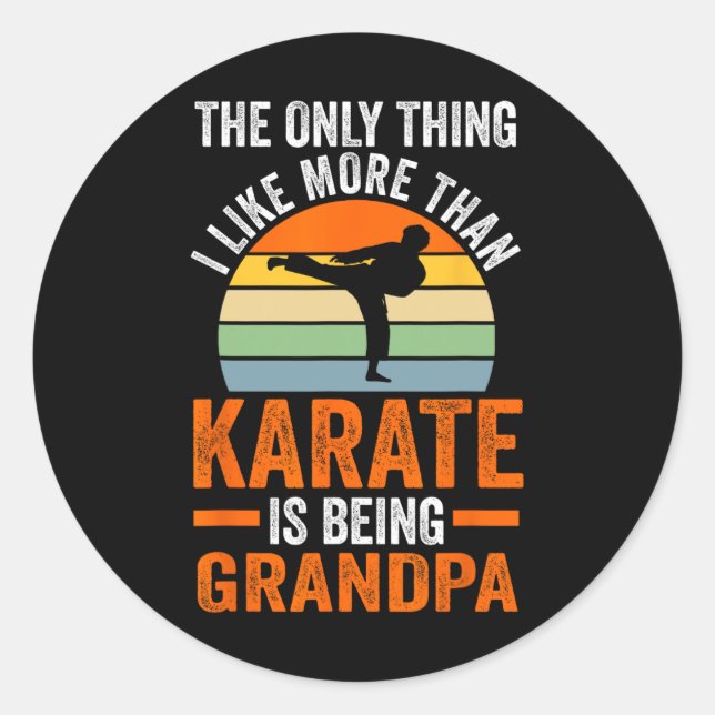 Only Thing Like Than Karate Is Being Grandpa Marti Classic Round Sticker (Front)