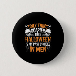 Only Thing Scarier Than Halloween Is My Past Choic 6 Cm Round Badge