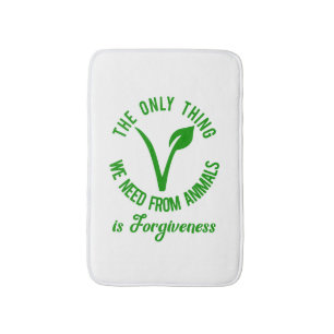 Only Thing We Need From Animals Is Forgiveness  Bath Mat