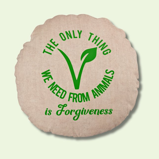 Only Thing We Need From Animals Is Forgiveness  Round Cushion (Creator Uploaded)