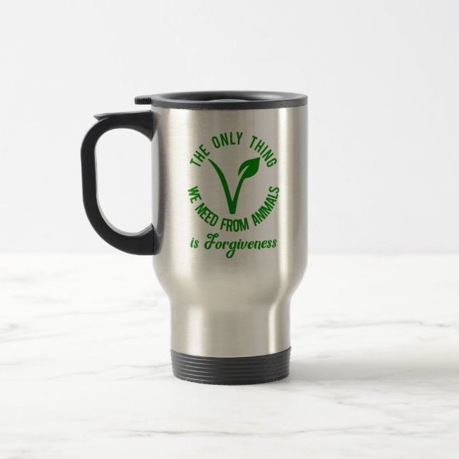 Only Thing We Need From Animals Is Forgiveness  Travel Mug (Left)