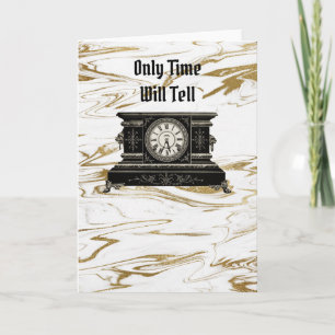 Only Time will Tell Card