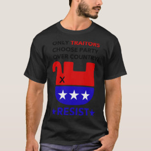 Only TRAITORS choose party over Country   T-Shirt
