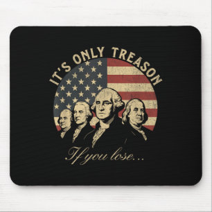 Only Treason If Lose Patriotic 4th of July 1776 Mouse Mat