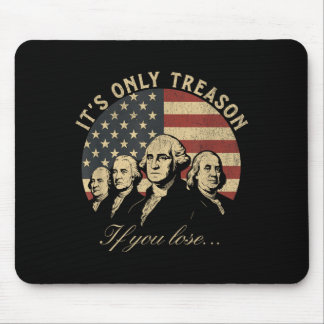 Only Treason If Lose Patriotic 4th of July 1776 Mouse Mat