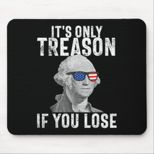 Only Treason If You Lose George Washington 4th Of  Mouse Mat