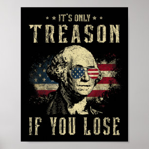 Only Treason If You Lose George Washington 4th Of  Poster