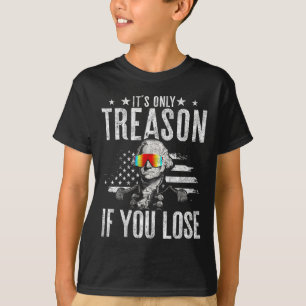 Only Treason If You Lose George Washington 4th Of T-Shirt