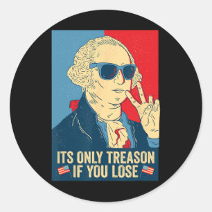 Only Treason If You Lose George Washington Classic Round Sticker