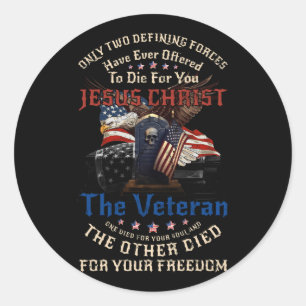 Only Two Defining Forces Have Ever Offered To Die  Classic Round Sticker