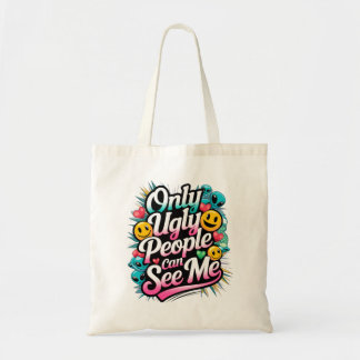 Only Ugly People Can See me Fashion Bag