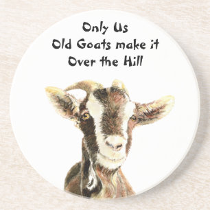 Only Us Old Goats make it Over the Hill Birthday Coaster