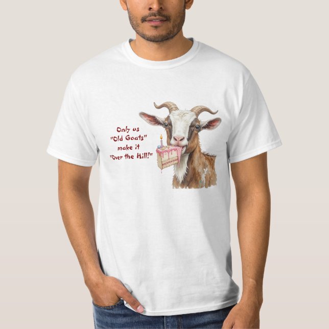 Only Us Old Goats make it Over the Hill Birthday T-Shirt (Front)