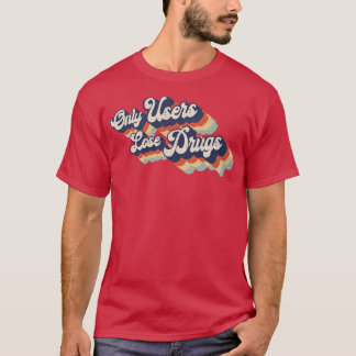 Only User Lose Drugs Distressed worn in T-Shirt