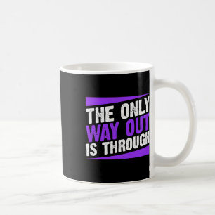 Only Way Out Is Through End Addiction Coffee Mug