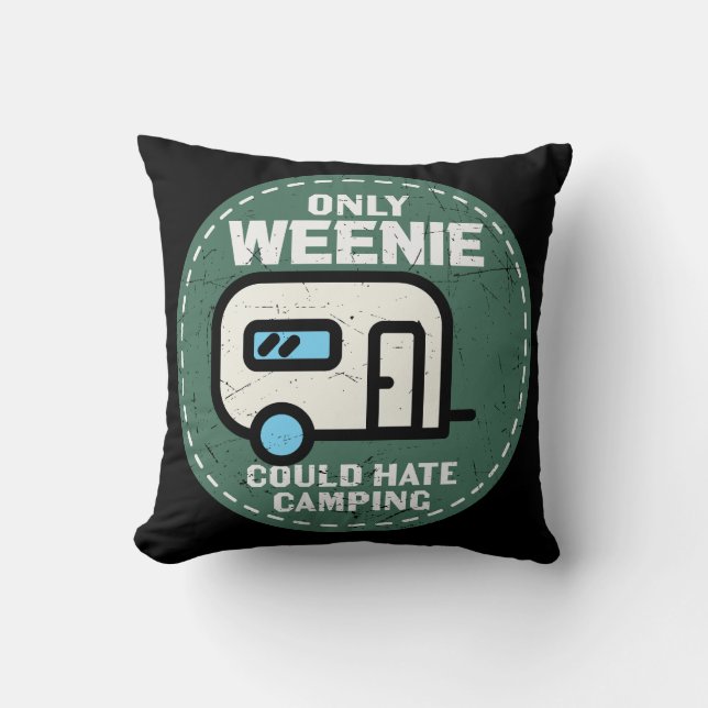 Only Weenie Could Hate Camping Cushion (Front)