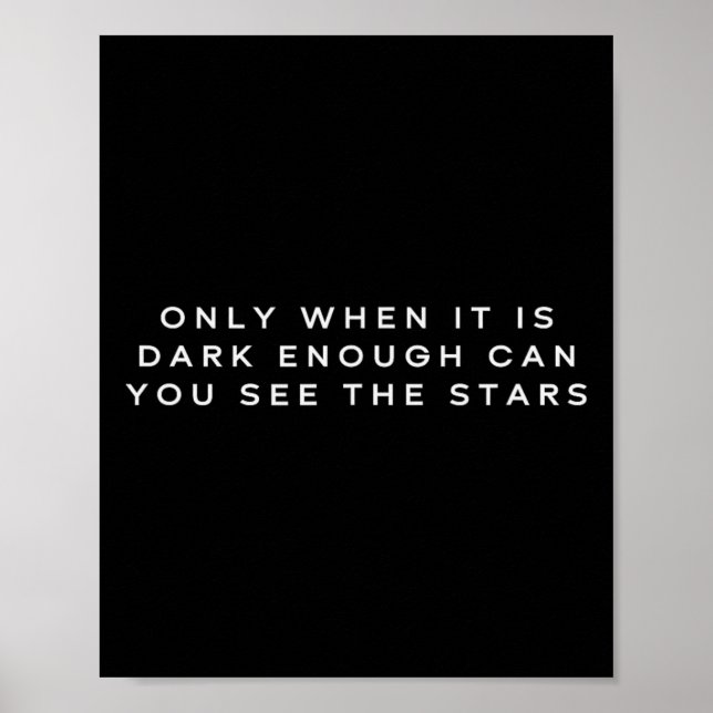 Only When It's Dark Enough Can You See The Stars  Poster (Front)