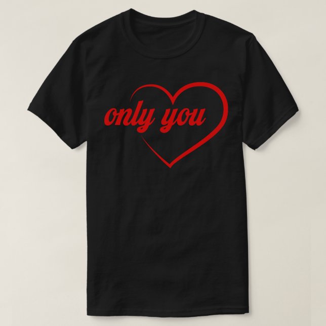 Only You  1 T-Shirt (Design Front)