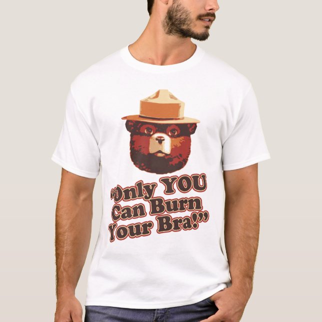 Only You Can Burn Your Bra Funny Shirt (Front)