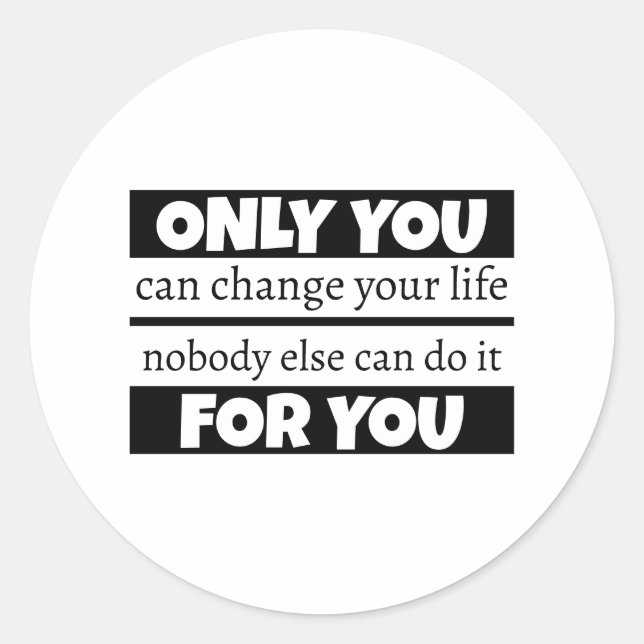 Only you can change your life classic round sticker (Front)