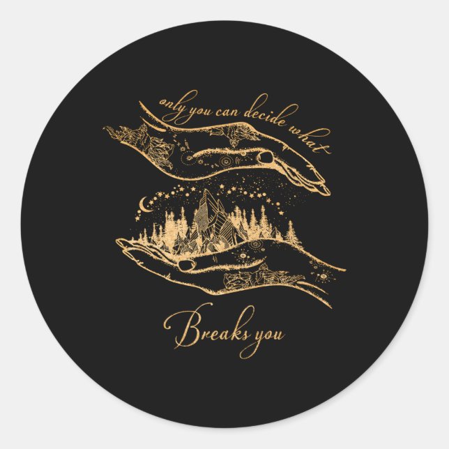 Only You Can Decide W Breaks You Cursebreaker Only Classic Round Sticker (Front)