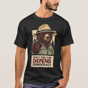 Only You Can Defend Democracy - Against Authoritar T-Shirt