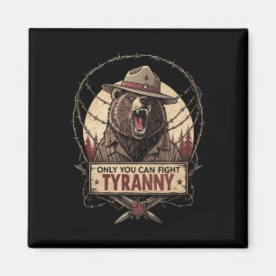 Only You Can Fight Tyranny - Defend Democracy - Pr Magnet