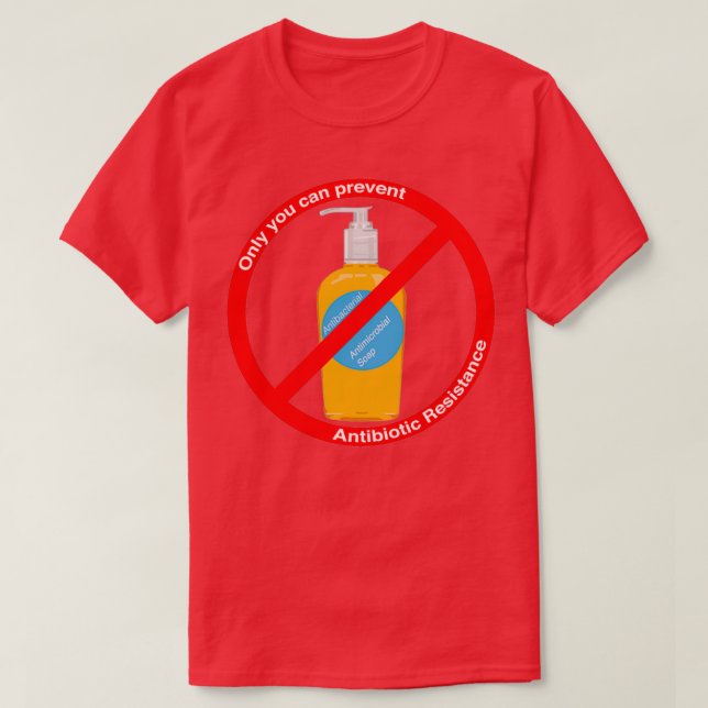Only you can prevent antibiotic resistance T-Shirt (Design Front)