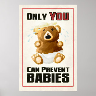Only YOU Can Prevent Babies Poster